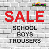 SALE SCHOOL BOYS TROUSERS